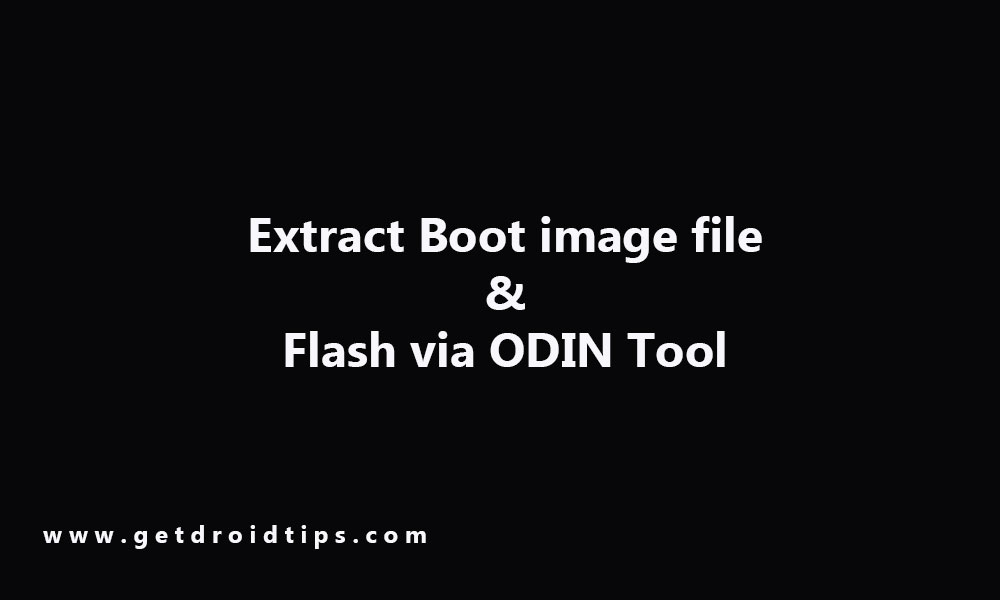 كيفية استخراج ملف صورة التمهيد ، قم بإعادة تسمية ملف .tar وفلاش عبر ODIN