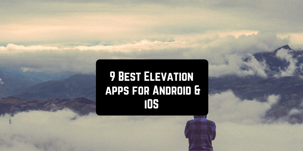 9 أفضل تطبيقات الارتفاع لأجهزة Android و iOS