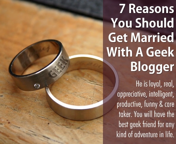You Should Get Married With A Geek Blogger