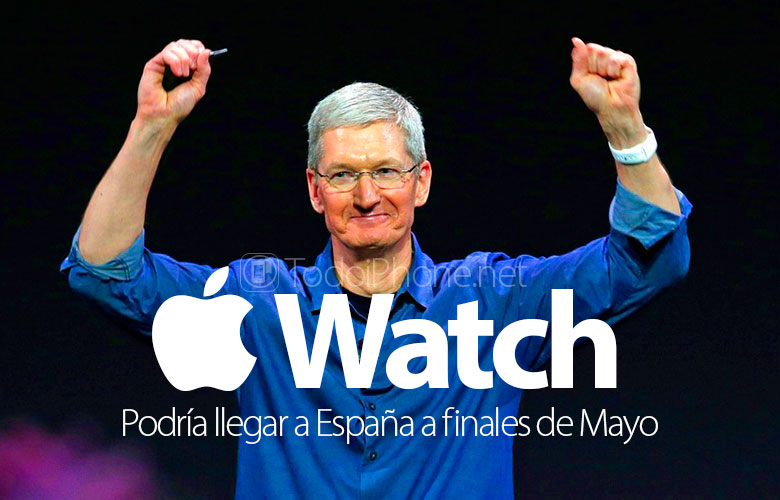 Apple Watch يمكن أن تصل إلى إسبانيا في نهاية مايو 1