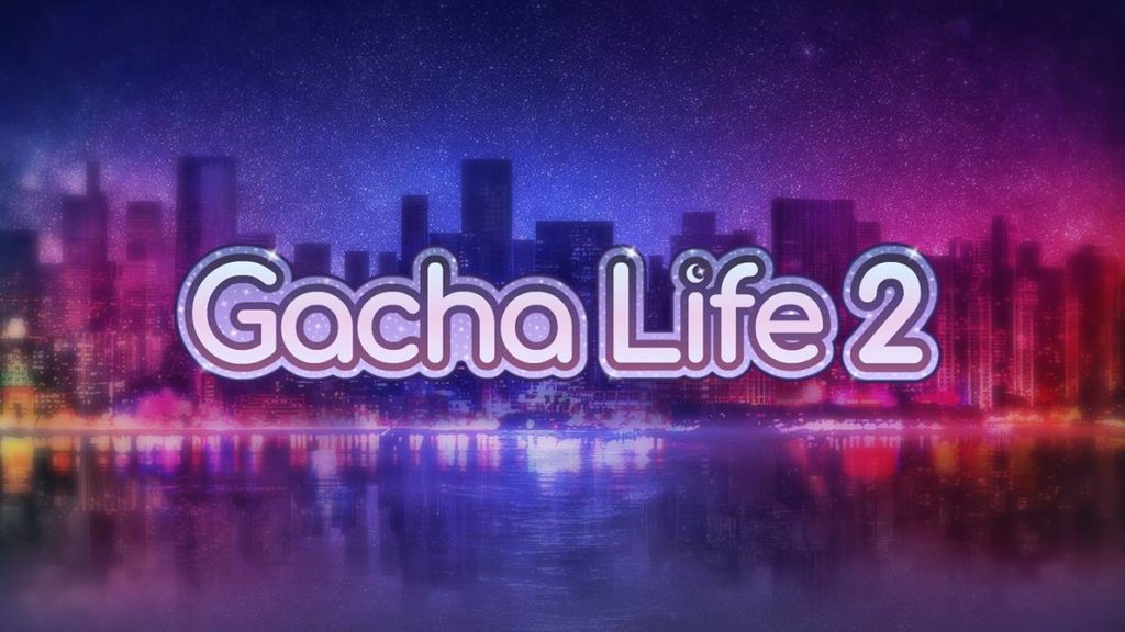 Gacha Life 2