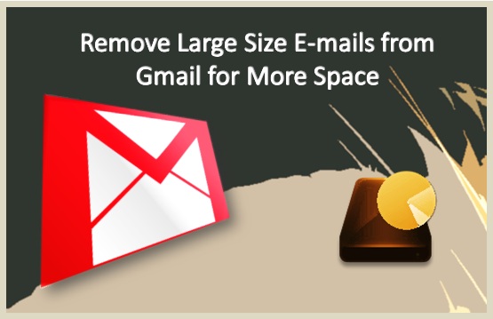 Remove Large Size Emails from Gmail for More Space