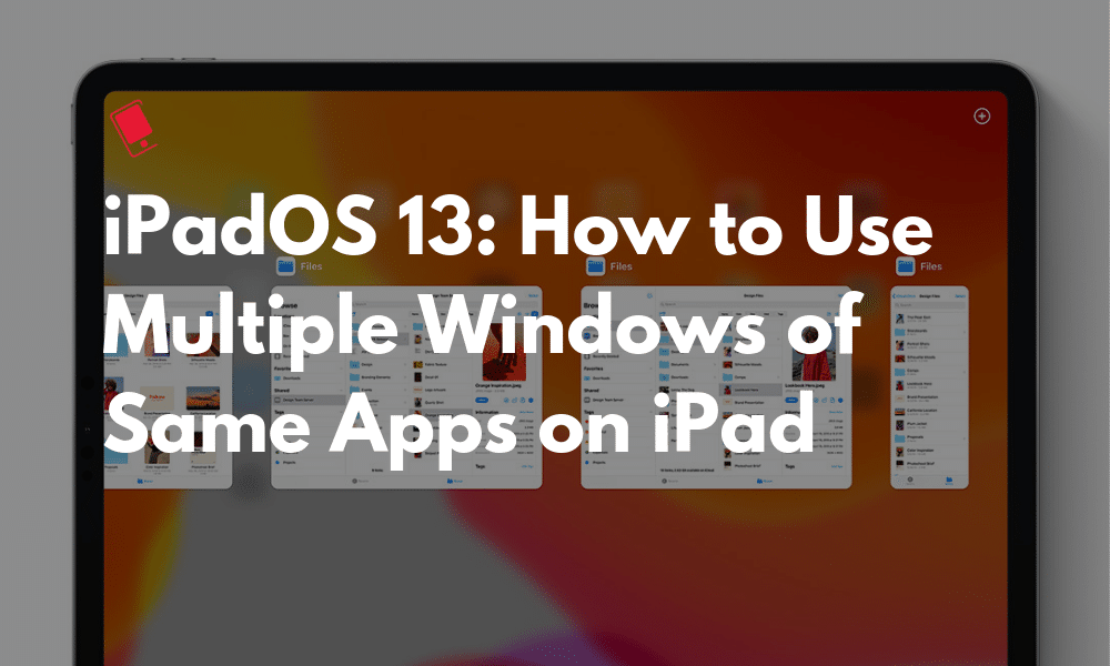 iPadOS 13: كيفية فتح متعددة Windows من نفس التطبيقات على باد