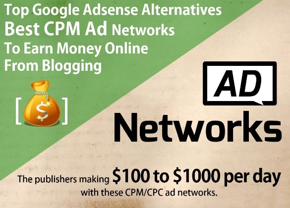 Top Google Adsense Alternatives - Best CPM Ad Networks Programs To Earn Money Online From Blogging