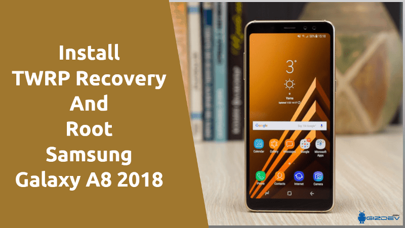 تثبيت TWRP Recovery و Root Samsung Galaxy A8 2018