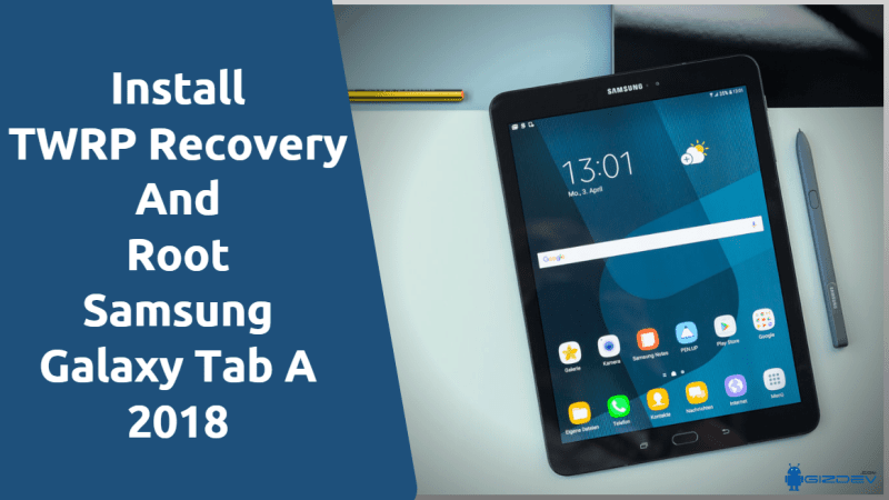 تثبيت TWRP Recovery و Root Samsung Galaxy علامة التبويب A 2018