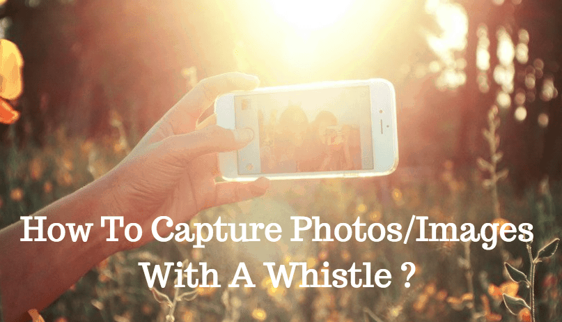 Capture Photos With A Whistle