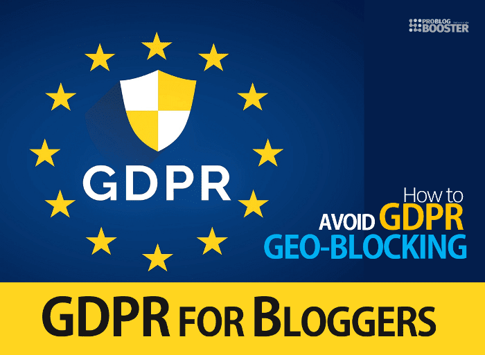 Avoid GDPR Geo-Blocking and GDPR for bloggers tips