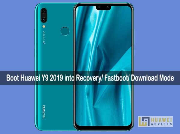 كيفية تمهيد Huawei Y9 2019 في وضع الاسترداد ، وضع Fastboot ، وضع التنزيل