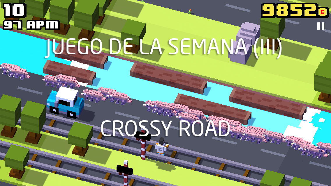 لعبة الأسبوع (III): Crossy Road
