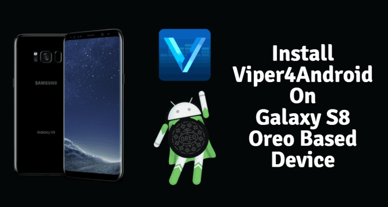 تثبيت Viper4Android على Galaxy جهاز S8 Oreo