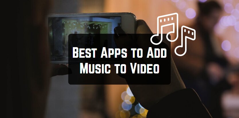 Best Apps to Add Music to Video