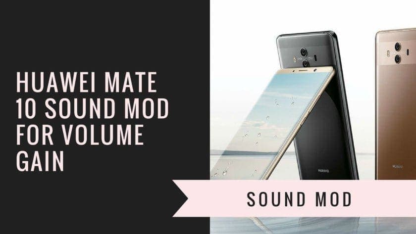Huawei Mate 10 Sound MOD للحصول على مستوى الصوت (زيادة طاقة الإخراج)