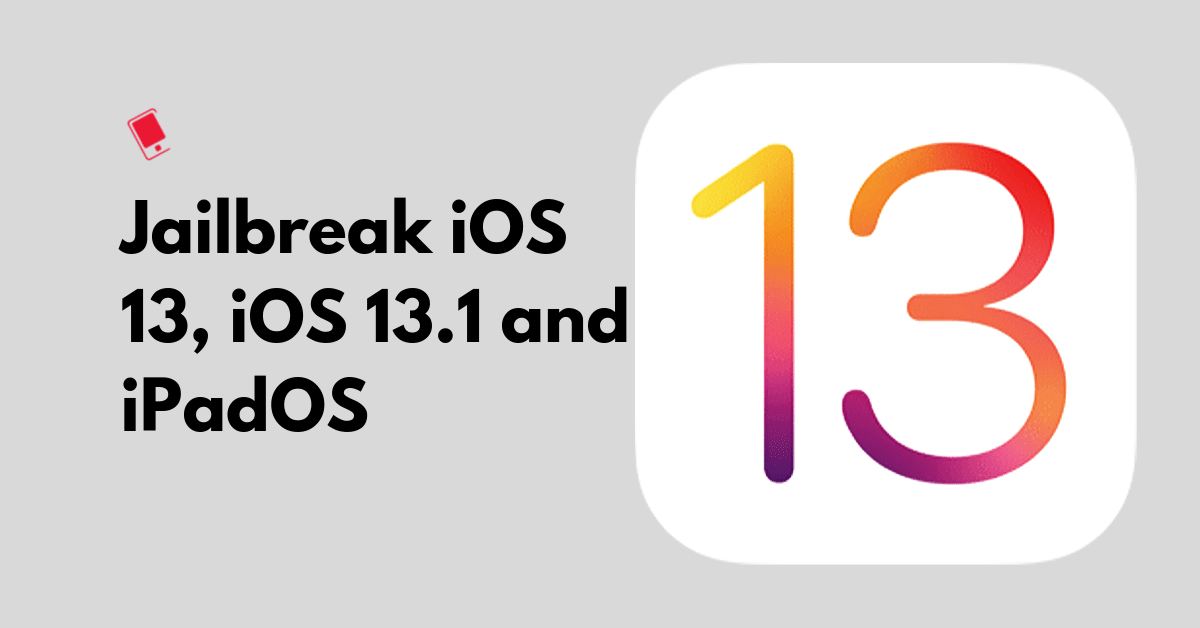 Jailbreak iOS 13, iOS 13.1 and iPadOS