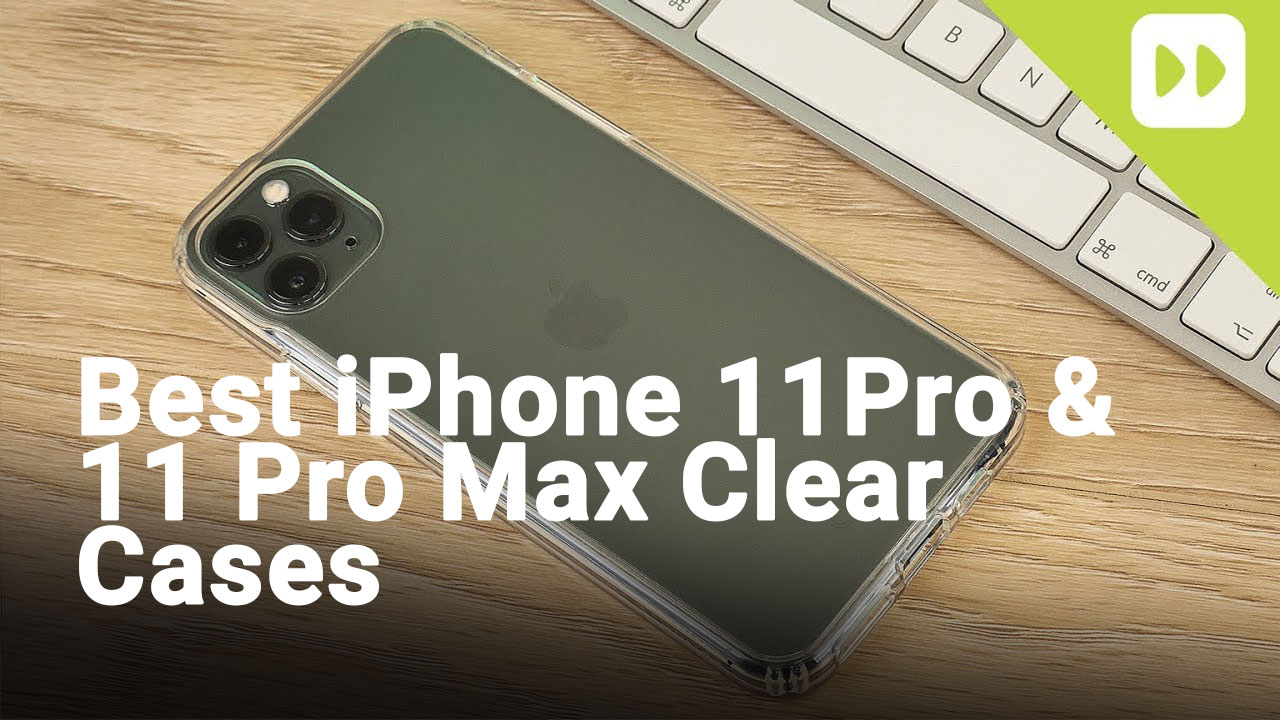 أفضل iPhone 11 Pro و 11 Pro Max Clear Cases