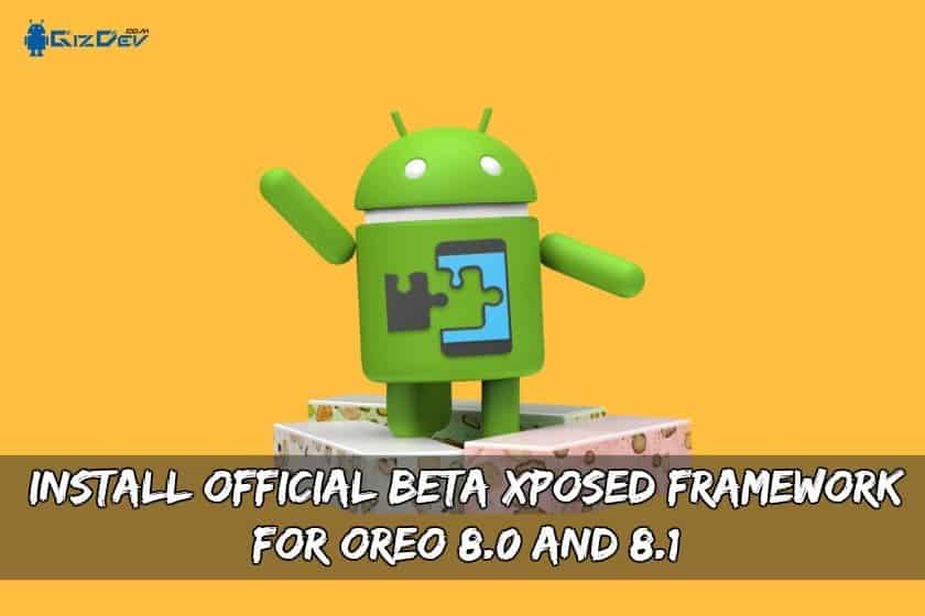 Install Official BETA Xposed Framework For Oreo 8.0 And 8.1