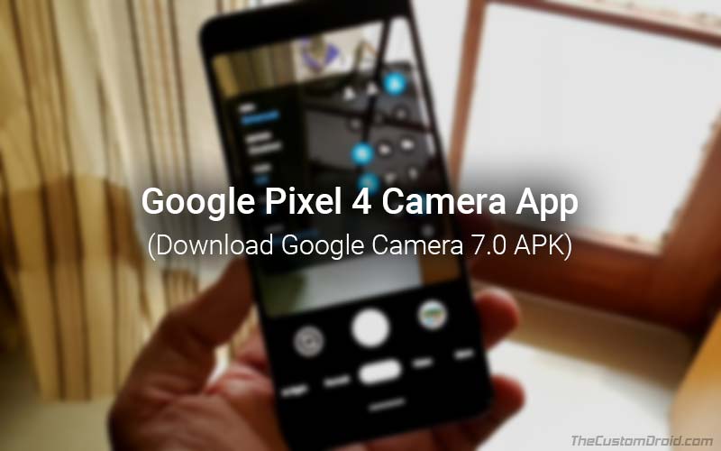 تنزيل تطبيق Leaked Pixel 4 Camera (Google Camera 7.0 APK)