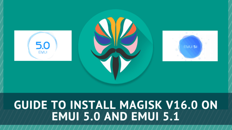 دليل لتثبيت Magisk v16.0 على EMUI 5.0 و EMUI 5.1