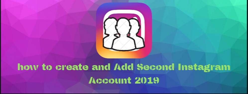 How To Create And Add Second Instagram Account