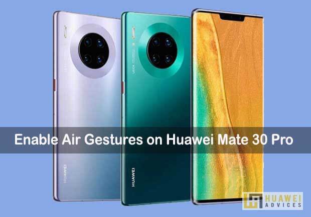 كيفية تمكين إيماءات Air Gestures على Huawei Mate 30 Pro