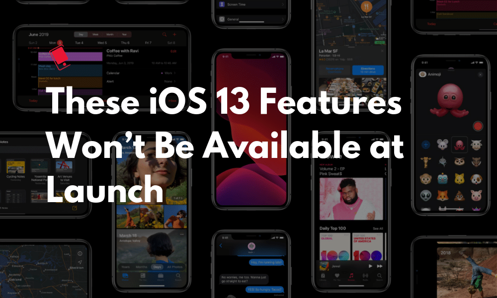 لن تتوفر ميزات Great iOS 13 الخمسة هذه في يوم الإصدار