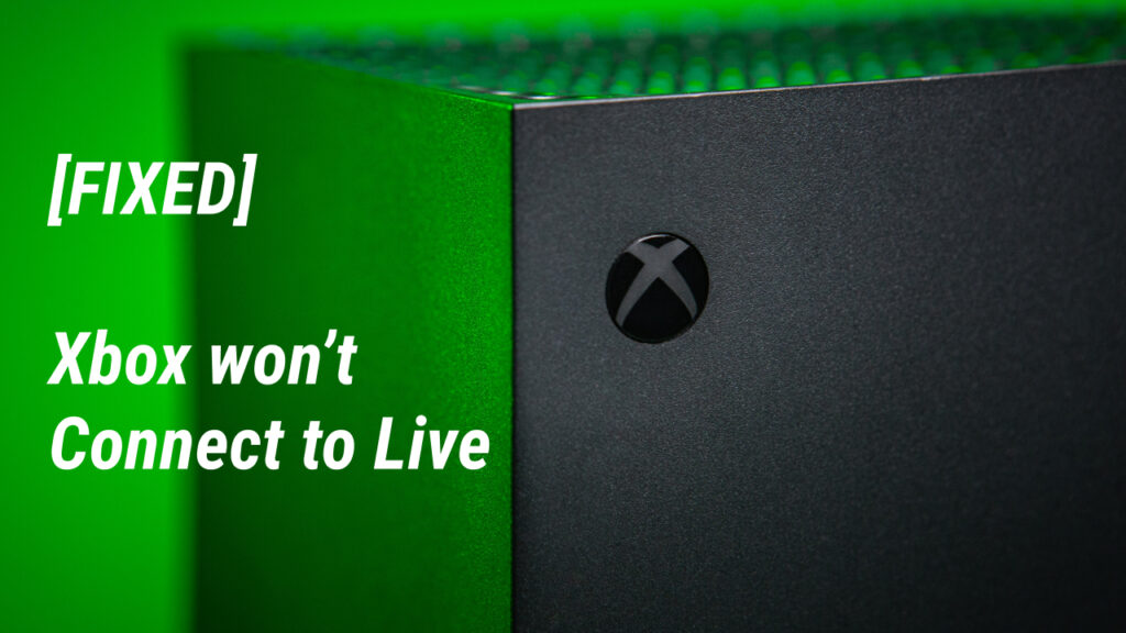 طرق مختلفة لإصلاح ما إذا كان Xbox الخاص بك لا يتصل بـ Live