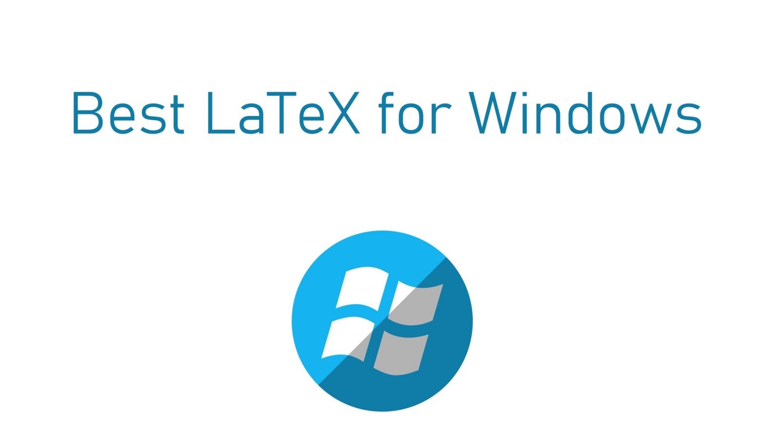 أفضل LaTeX لـ Windows [Updated 2021] 1