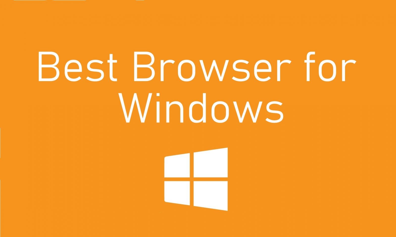 أفضل المتصفحات لـ Windows [Updated 2021]