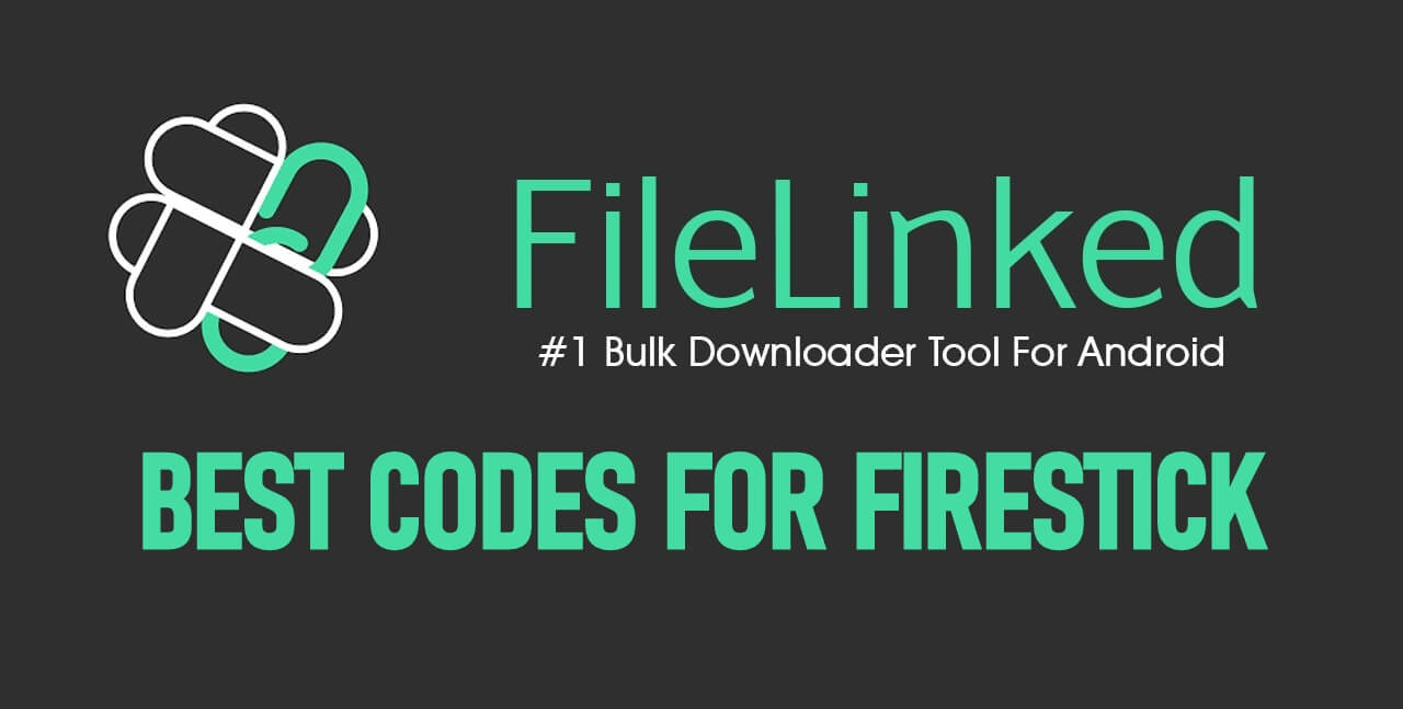 أفضل رموز Filelinked لـ Firestick: التطبيقات والأفلام والرياضة والمزيد