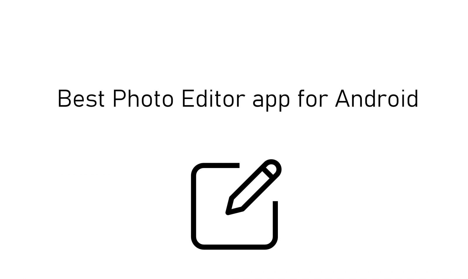 أفضل محرر صور لنظام Android [Updated 2021]