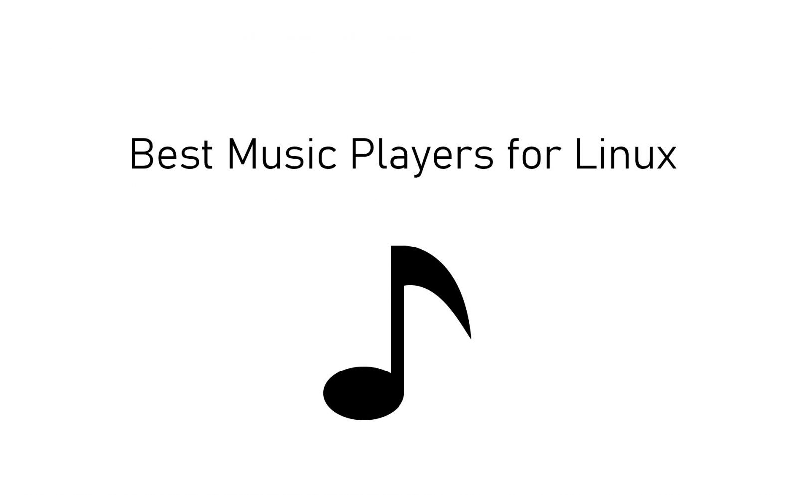 أفضل مشغلات الموسيقى لنظام التشغيل Linux [Updated 2021]
