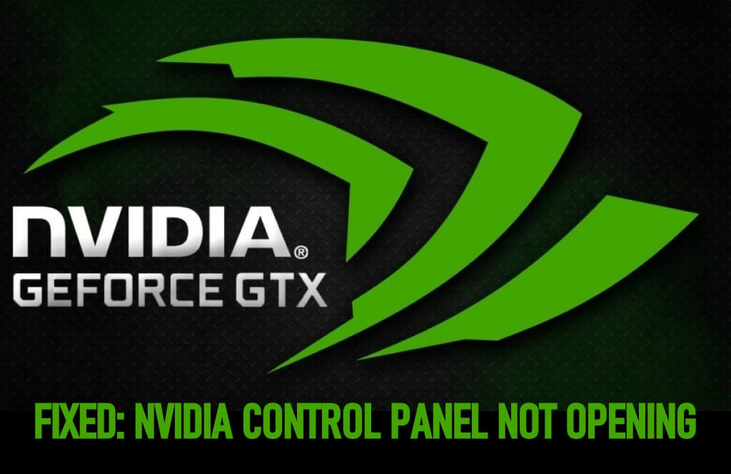 ثابت: لوحة تحكم Nvidia لا تفتح Windows 10 ، 8 ، 7 ، XP