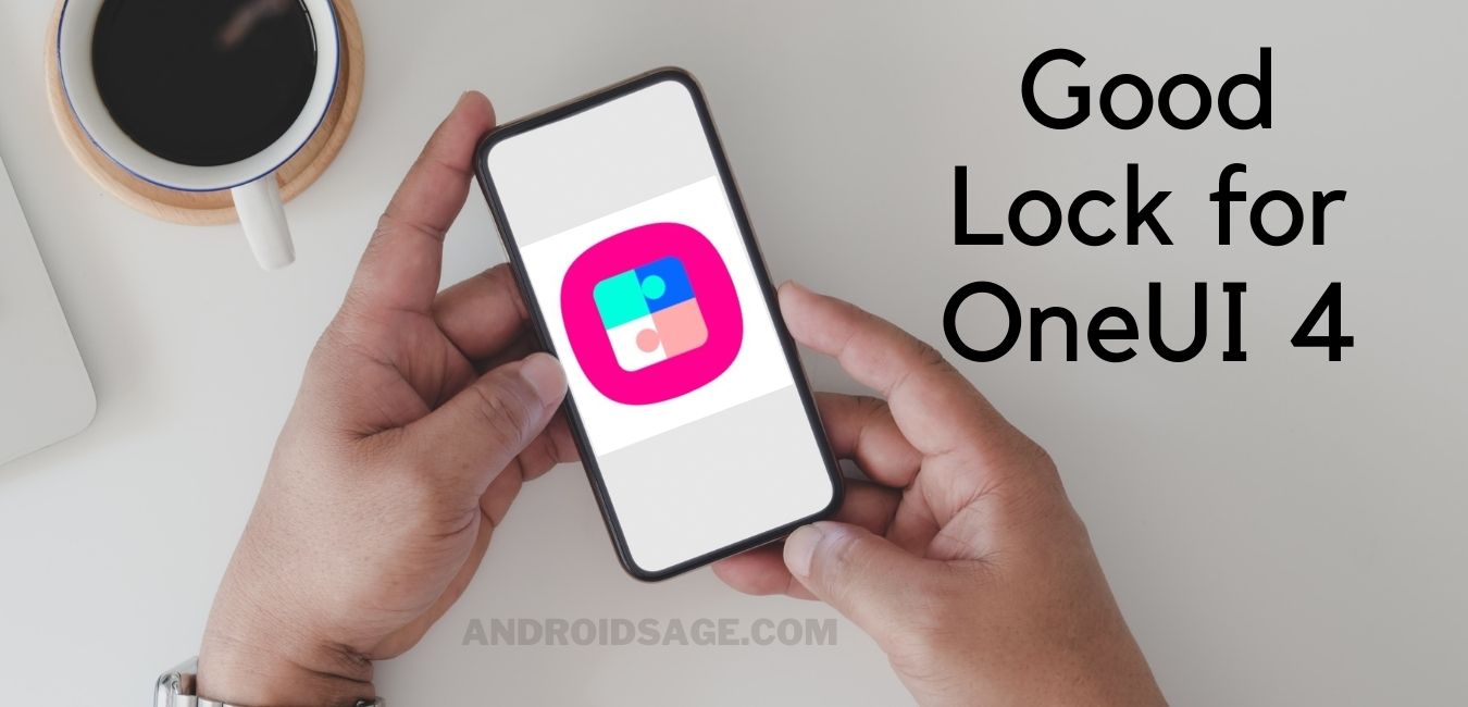 قم بتنزيل Good Lock For One UI 4 Samsung's Android 12 Update 1