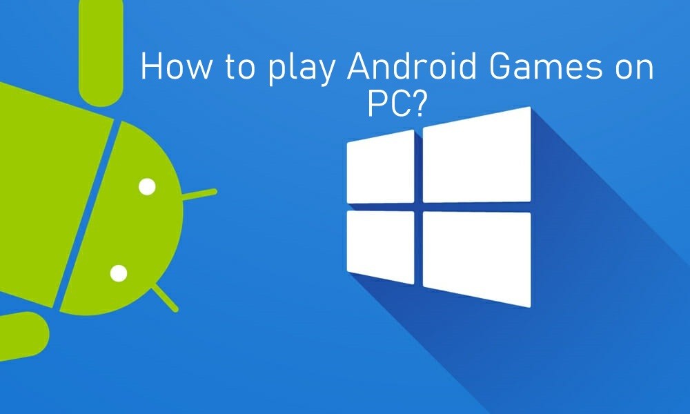 كيف تلعب ألعاب Android على جهاز الكمبيوتر باستخدام المحاكيات