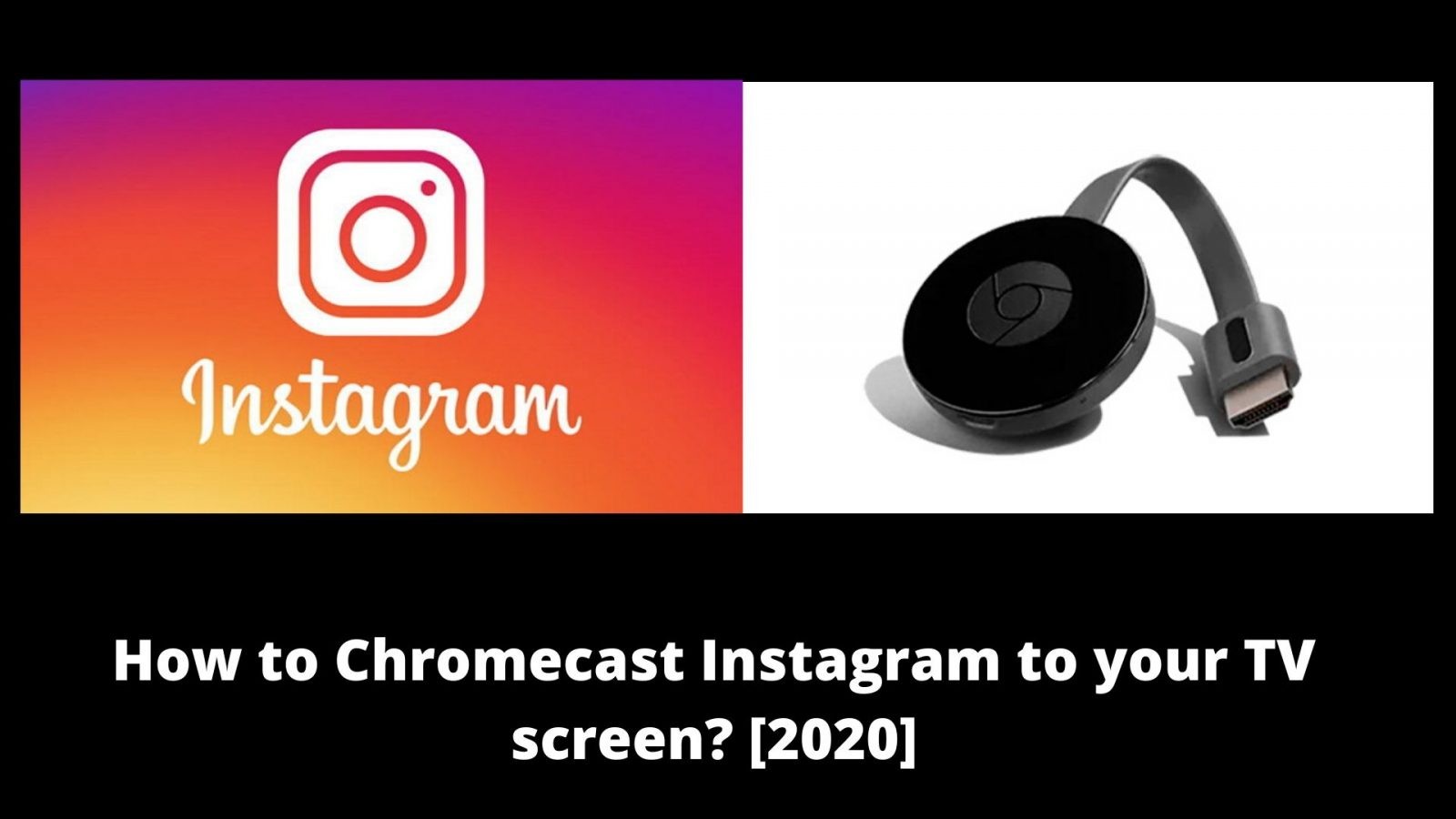كيفية Chromecast Instagram الصور ومقاطع الفيديو إلى التلفزيون