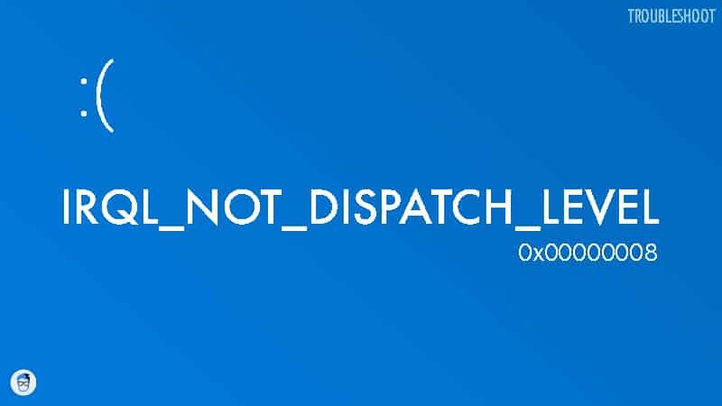 Troubleshooting Steps for IRQL_NOT_DISPATCH_LEVEL (0x00000008) Error