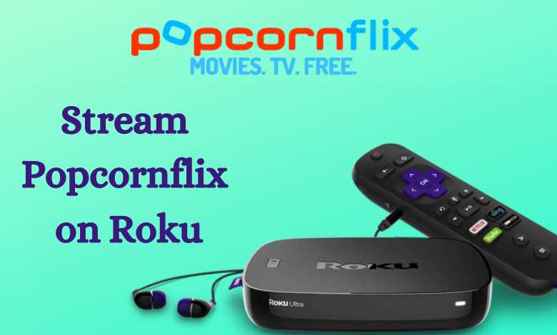 Stream Popcornflix on Roku