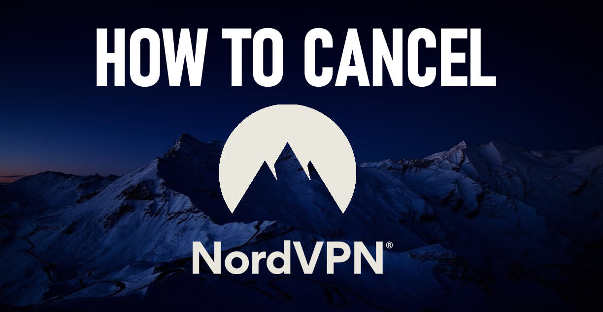 كيفية إلغاء اشتراك NordVPN واسترداد الأموال بالكامل