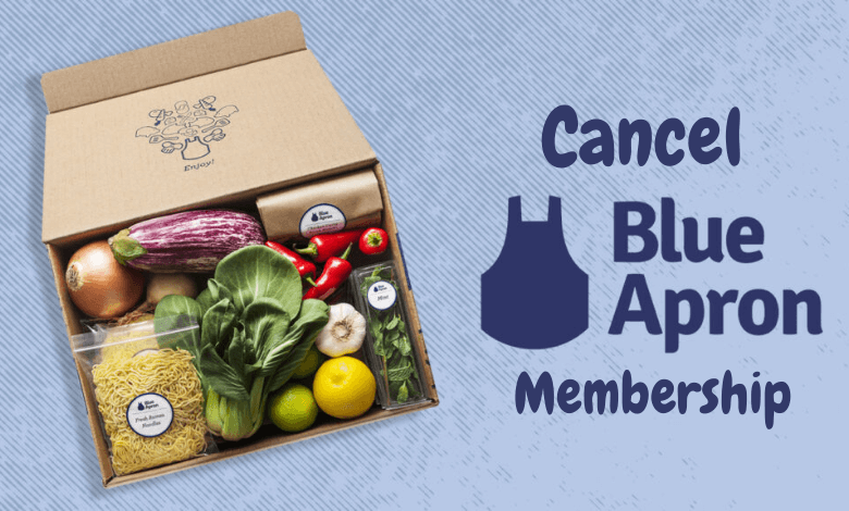 How to Cancel Blue Apron Membership