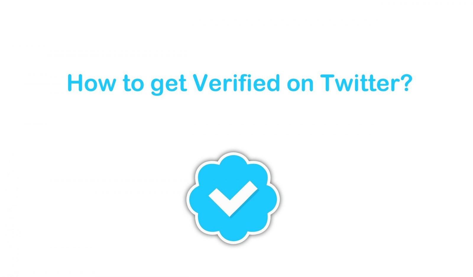كيفية الحصول على التحقق Twitter: دليل خطوة بخطوة
