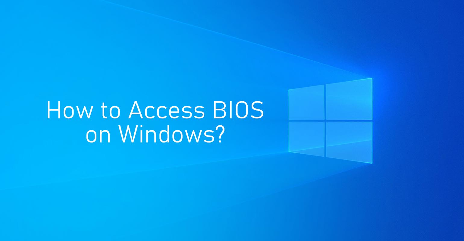 كيفية الوصول إلى BIOS Windows 10/8 / 8.1 / 7