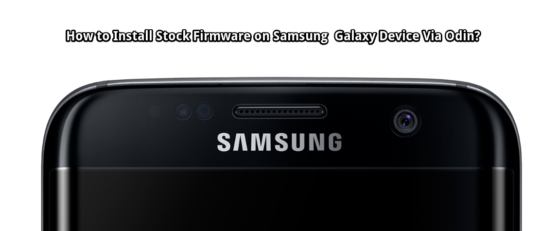 How to Install Stock TouchWiz Firmware on Samsung Galaxy Device With Odin