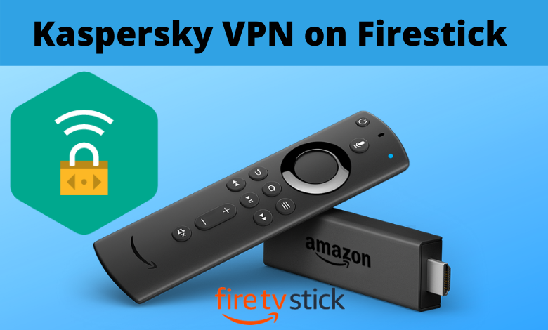 Kaspersky VPN on Firestick