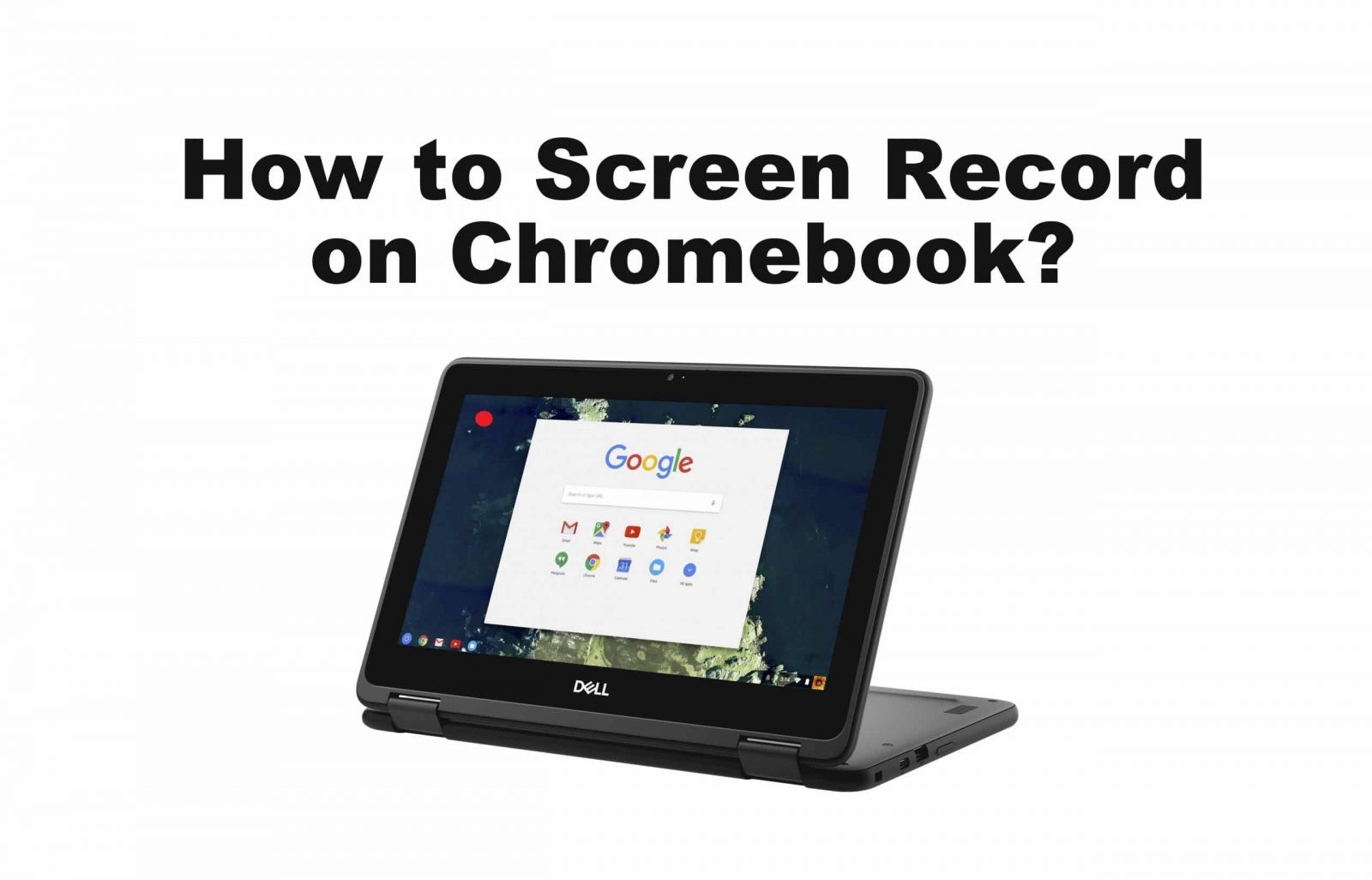 كيفية تسجيل الشاشة على جهاز Chromebook بطرق بسيطة