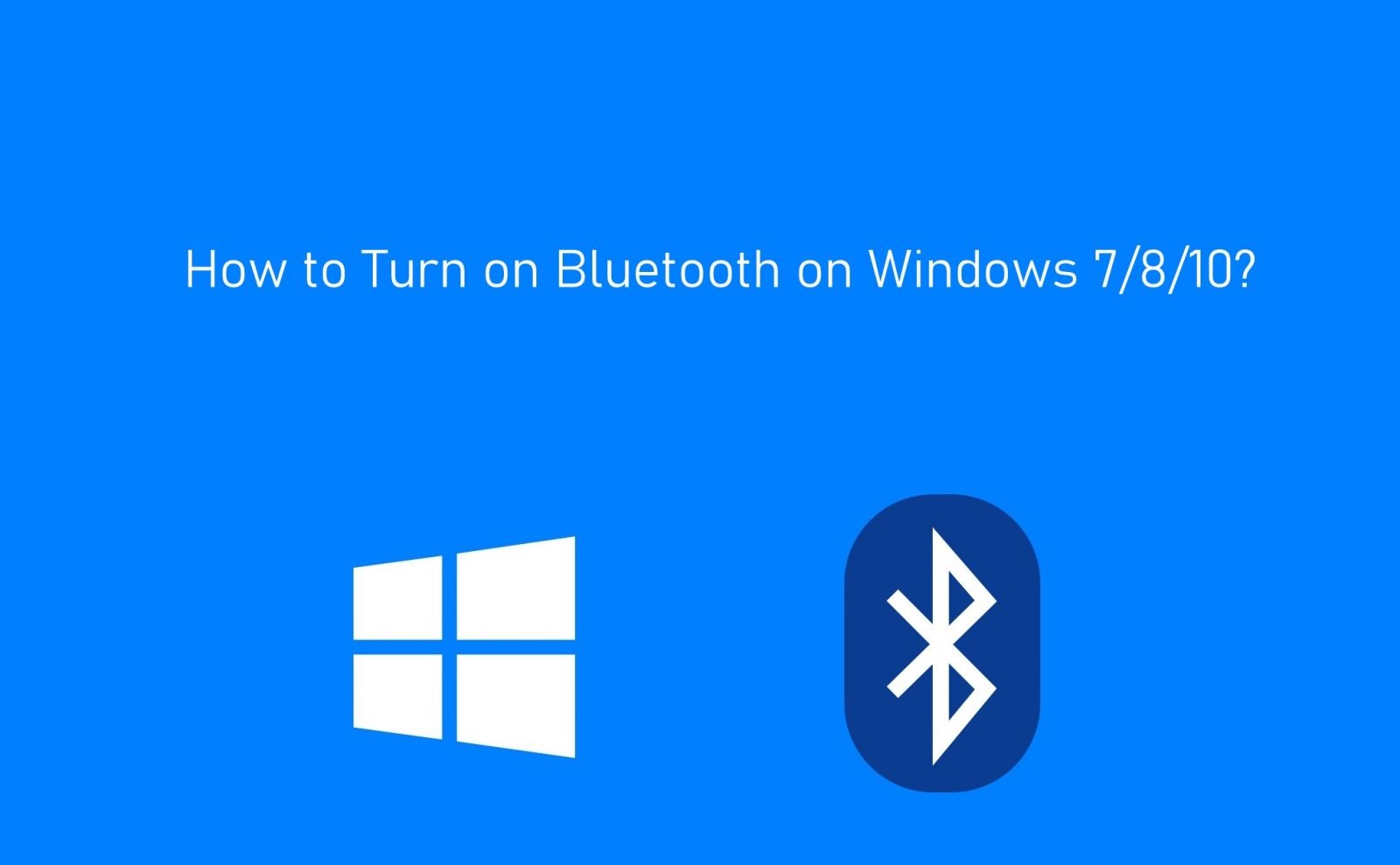Comment activer Bluetooth Windows 7/8/10