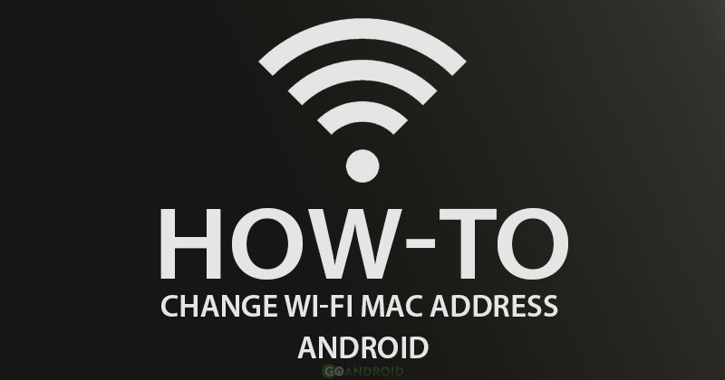 كيفية تغيير Wi-Fi MAC Address على Android 1