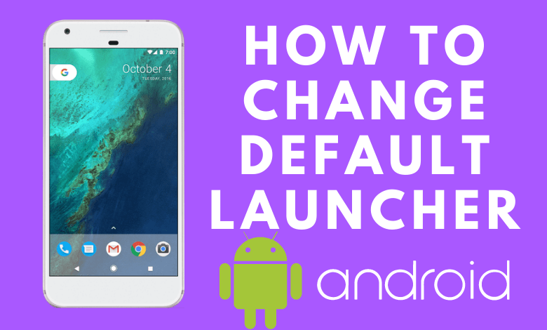 How to Change Default Launcher on Android