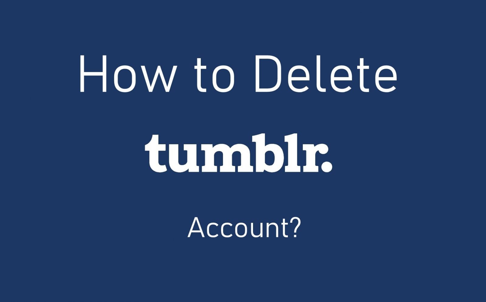 كيفية حذف حساب Tumblr نهائيًا