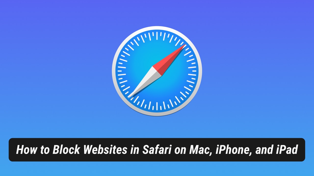 كيفية حظر مواقع الويب في متصفح Safari على أجهزة Mac و iPhone و iPad 1