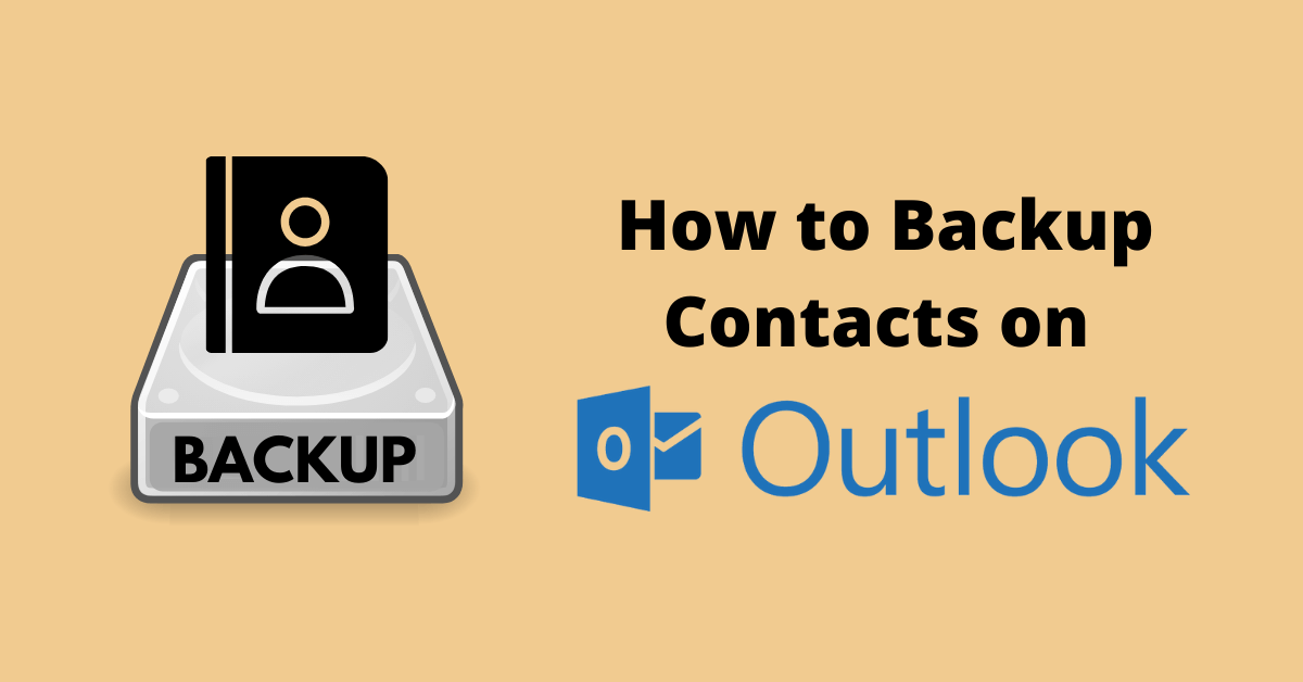 كيفية عمل نسخة احتياطية من جهات الاتصال من Microsoft Outlook